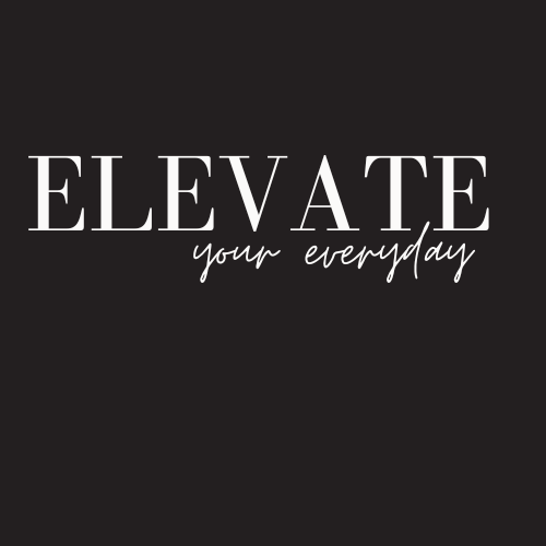Elevate Your Everyday